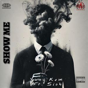 收聽Yung Kem的Show Me (feat. Siah 16)歌詞歌曲