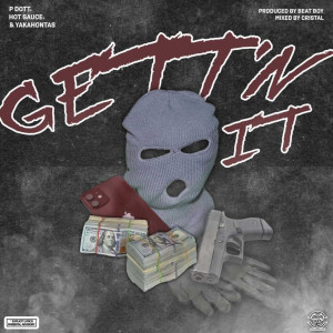 ดาวน์โหลดและฟังเพลง Gett'n It (Explicit) พร้อมเนื้อเพลงจาก P DOT