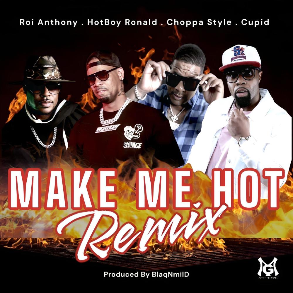 Make Me Hot (feat. Cupid, Choppa Style & Roi Anthony) (Remix)