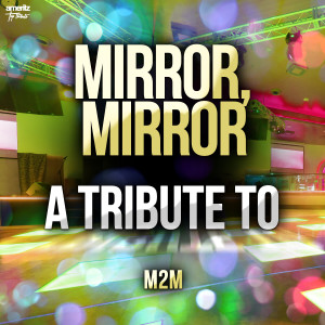 Mirror / Mirror: A Tribute to M2M