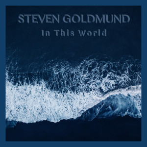 Album In This World from Steven Goldmund