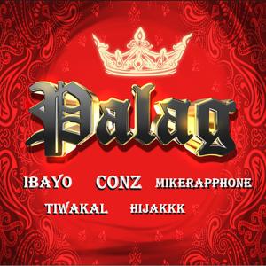 Hi-Jakkk的專輯Palag (feat. Ibayo, Tiwakal, Hi-Jakkk & Mikerapphone) [Explicit]