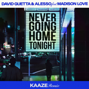 收聽David Guetta的Never Going Home Tonight (feat. Madison Love) (KAAZE Remix, Extended)歌詞歌曲