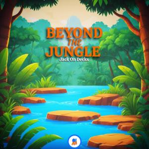 收听Jack On Decks的Beyond The Jungle歌词歌曲