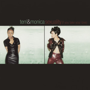 Terri & Monica的專輯Sexuality (If You Take Your Love) (Explicit)