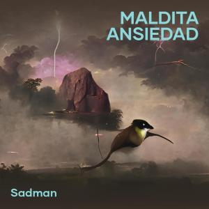 Listen to Maldita Ansiedad song with lyrics from Sadman
