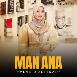 Man Ana (Live Version) dari Veve Zulfikar