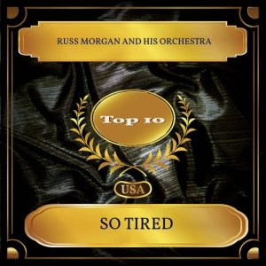 Russ Morgan And His Orchestra的專輯So Tired