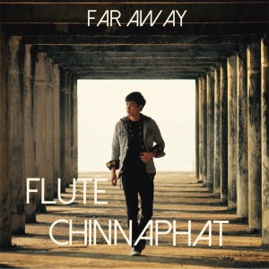 ดาวน์โหลดและฟังเพลง Far Away พร้อมเนื้อเพลงจาก Flute Chinnaphat