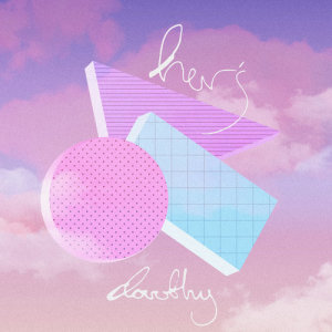 收聽Her's的Dorothy歌詞歌曲