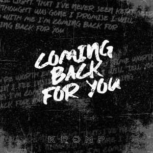 收聽Kromp的Coming Back For You歌詞歌曲