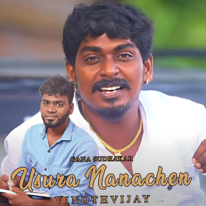 Listen to Usura Nanachen song with lyrics from VINOTHVIJAY