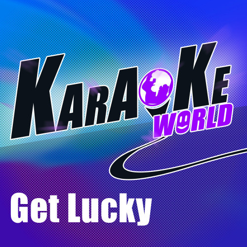 Get Lucky (Originally Perfomed by Daft Punk) (Originally Perfomed by Daft Punk/Karaoke Version)