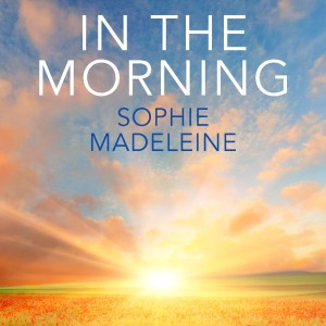 Sophie Madeleine的專輯In the Morning