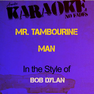 收聽Ameritz - Karaoke的Mr. Tambourine Man (In the Style of Bob Dylan) [Karaoke Version] (Karaoke Version)歌詞歌曲