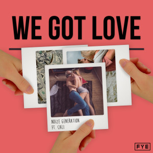 收聽Noize Generation的We Got Love歌詞歌曲