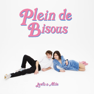 收聽Lewis OfMan的Plein de bisous歌詞歌曲