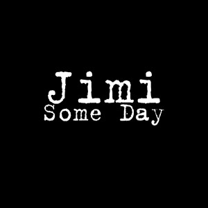 收聽Jimi的Some Day歌詞歌曲