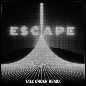 ดาวน์โหลดและฟังเพลง Escape (Tall Order Remix) พร้อมเนื้อเพลงจาก Kx5