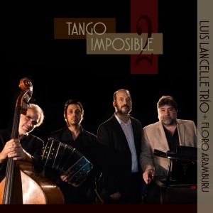 Luis Lancelle Trio的專輯Tango Imposible 2