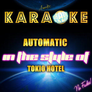 ดาวน์โหลดและฟังเพลง Automatic (In the Style of Tokio Hotel) [Karaoke Version] (Karaoke Version) พร้อมเนื้อเพลงจาก Ameritz Karaoke Planet