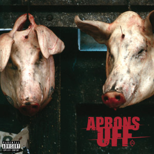 Dengarkan lagu Aprons Off (Explicit) nyanyian Outerspace dengan lirik
