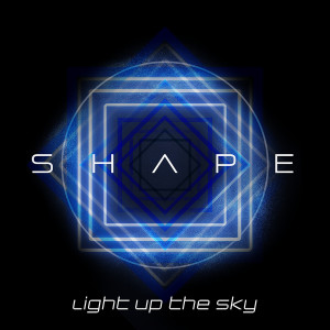 Shape的專輯Light up the Sky