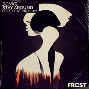 收聽Bonkr的Stay Around (Extended)歌詞歌曲