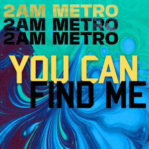 2AM METRO的專輯You Can Find Me
