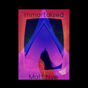 ดาวน์โหลดและฟังเพลง Immortalized (Explicit) พร้อมเนื้อเพลงจาก Matt Nye