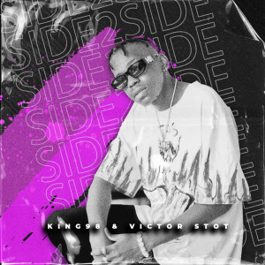 King98的专辑Side to Side  (feat. Victor Stot)