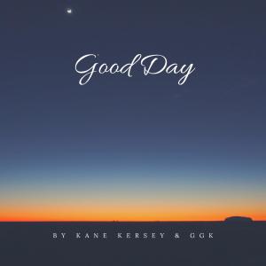 Listen to Good Day song with lyrics from Kane Kersey