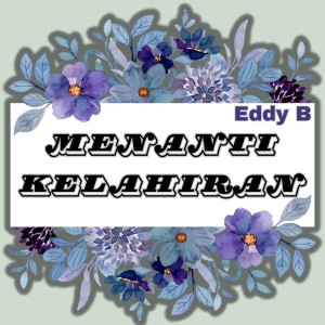 收聽Eddy B的Menanti Kelahiran歌詞歌曲