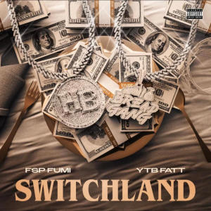FSP Fumi的專輯SWITCHLAND (feat. YTB FATT) (Explicit)