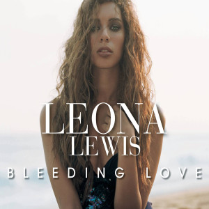 ดาวน์โหลดและฟังเพลง Bleeding Love พร้อมเนื้อเพลงจาก Leona Lewis