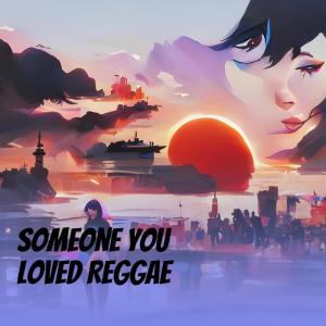 Someone You Loved Reggae (Remix) dari Lewis Capaldi