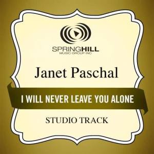 收聽Janet Paschal的I Will Never Leave You Alone (High Key Performance Track Without Background Vocals)歌詞歌曲