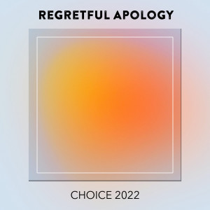 Various的专辑Regretful Apology CHOICE 2022