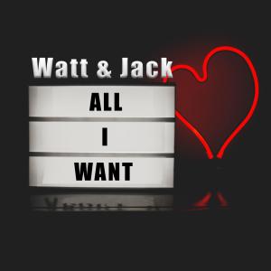 Listen to All I Want song with lyrics from Watt & Jack