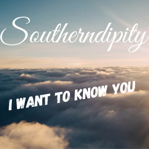 ดาวน์โหลดและฟังเพลง I Want to Know You พร้อมเนื้อเพลงจาก Southerndipity