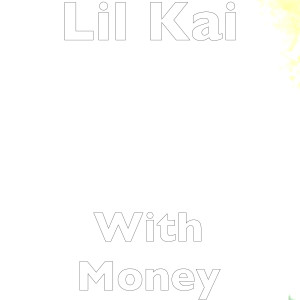 Dengarkan With Money (Explicit) lagu dari Lil Kai dengan lirik