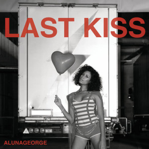 ดาวน์โหลดและฟังเพลง Last Kiss พร้อมเนื้อเพลงจาก AlunaGeorge