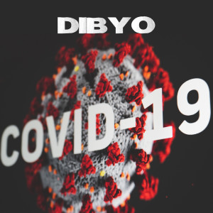 收听Dibyo的COVID-19 (Freestyle) (Explicit) (Freestyle|Explicit)歌词歌曲