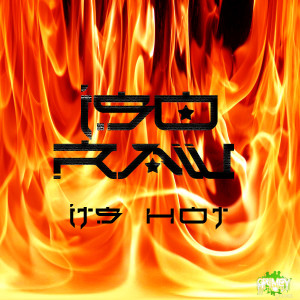 ดาวน์โหลดและฟังเพลง It's Hot พร้อมเนื้อเพลงจาก Iso Raw