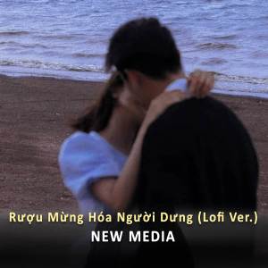 Album Rượu Mừng Hóa Người Dưng (Lofi Ver.) oleh New Media