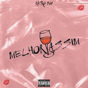 ดาวน์โหลดและฟังเพลง Melhor Assim (Explicit) พร้อมเนื้อเพลงจาก A$tro Boy