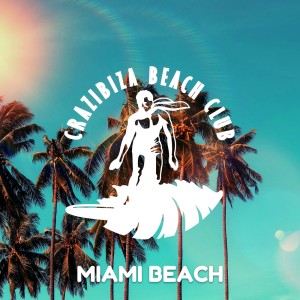 Crazibiza Beach Club Miami Beach (Explicit) dari Various