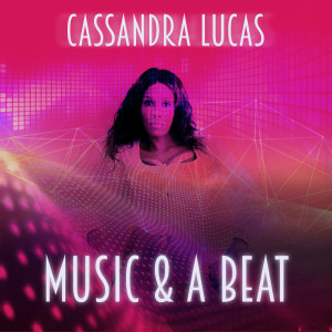 Dengarkan Music & a Beat lagu dari Cassandra Lucas dengan lirik