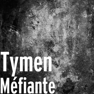 Album Méfiante oleh Tymen