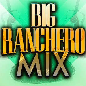 Big Ranchero Mix (Explicit)
